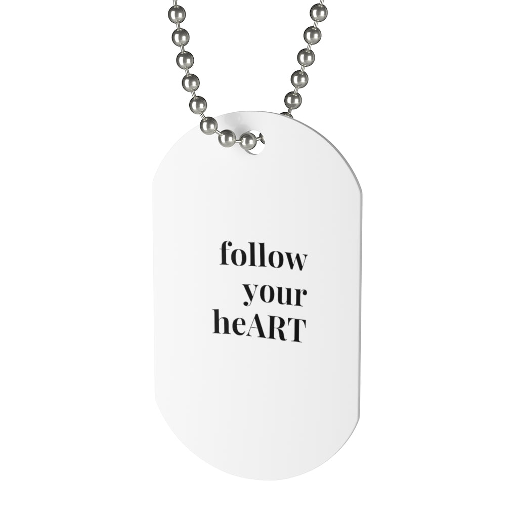 "follow your heART" Dog Tag