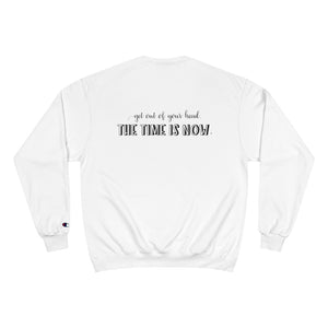 "Time Is Now" Champion Sweatshirt